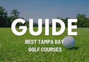 Best Tampa Bay Golf Courses: Private Clubs & Public Play